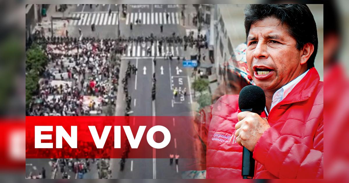 Marcha hoy EN VIVO: Sigue las Marchas contra Pedro Castillo hoy y la ...