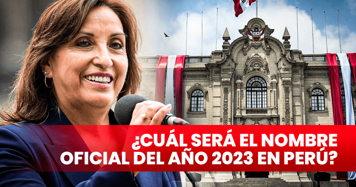 Nombre del año 2023 todo lo que debes saber sobre la denominación oficial en Perú Diario El