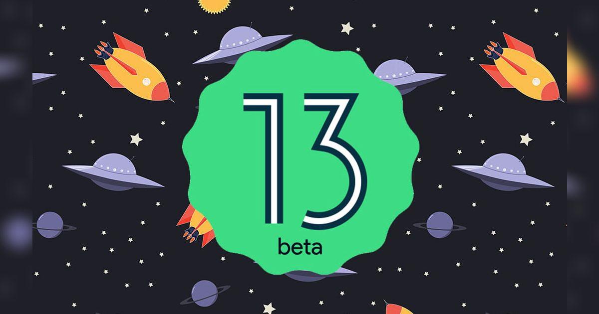 Android 13 Beta 3: ya se puede descargar y estas son todas su novedades ...