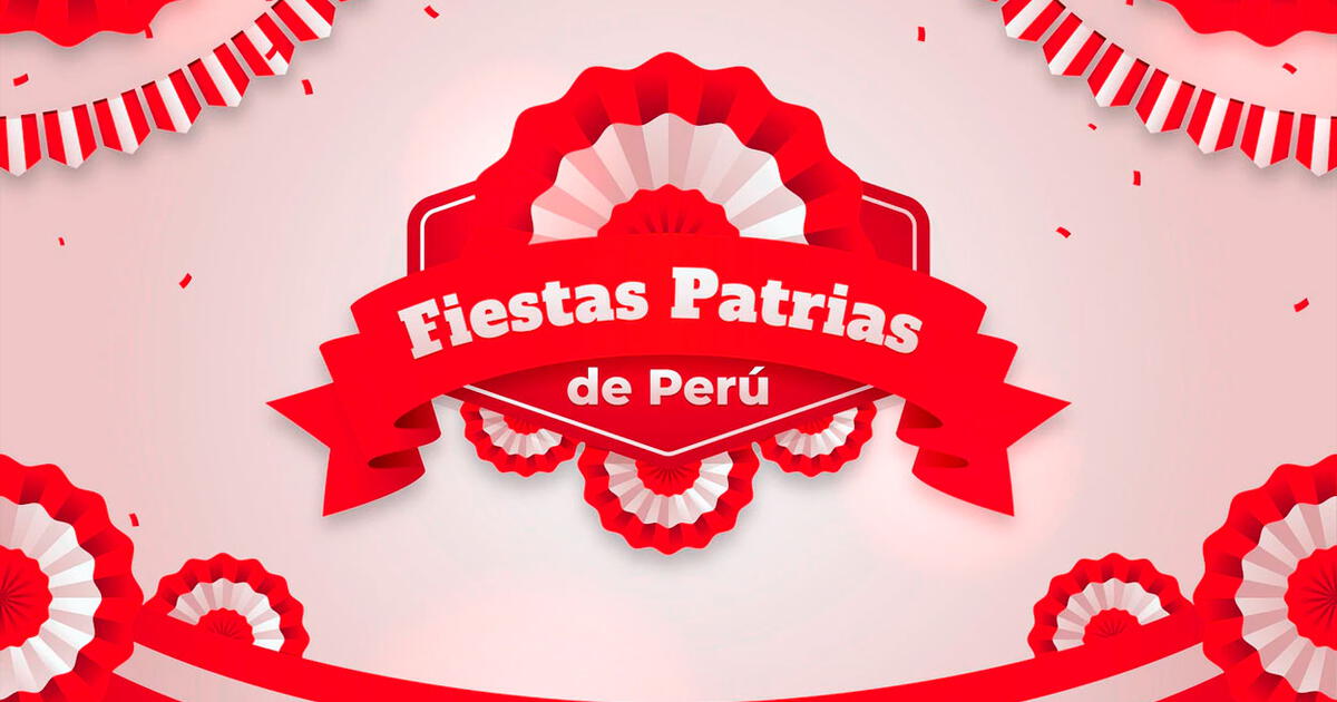 Revisa lo último de frases y saludos por Fiestas Patrias en Perú