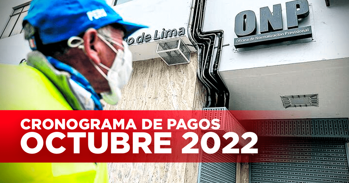 ONP: Cronograma De Pagos Jubilados Ley 19990 2022 Octubre | Cuándo Me ...