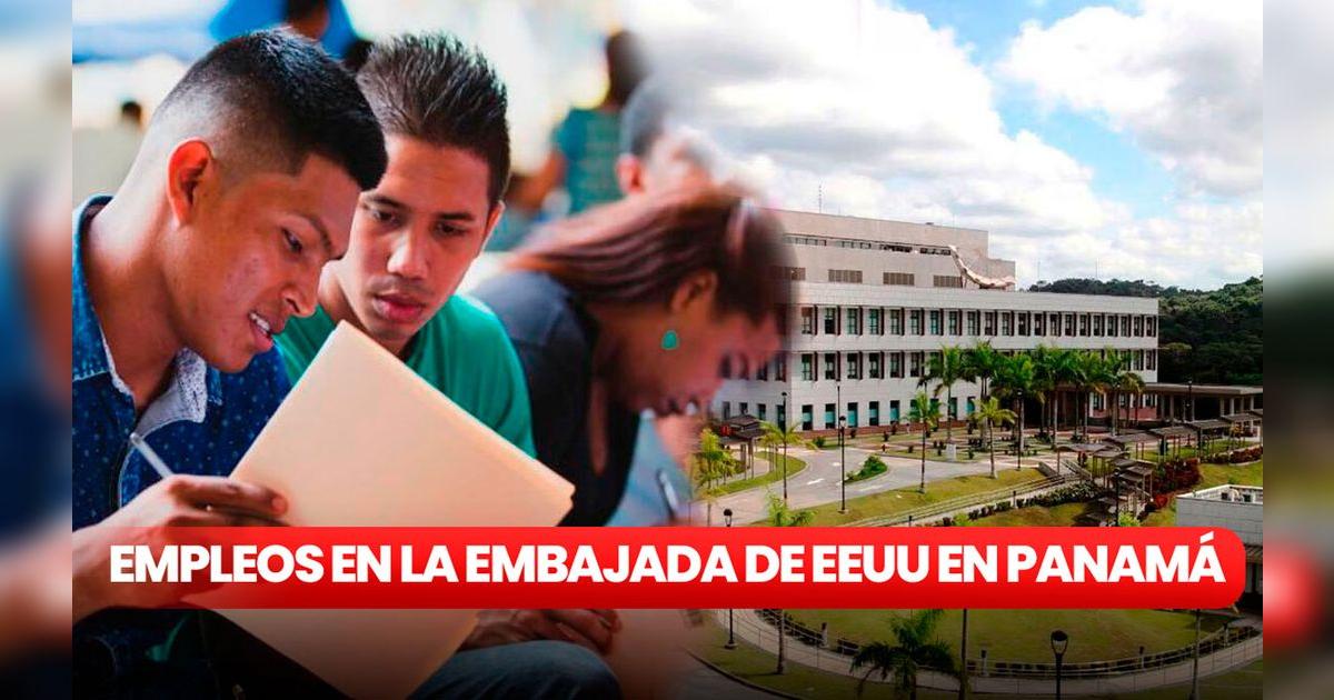 Ofertas de empleo Panamá cómo aplicar a las vacantes en la embajada de