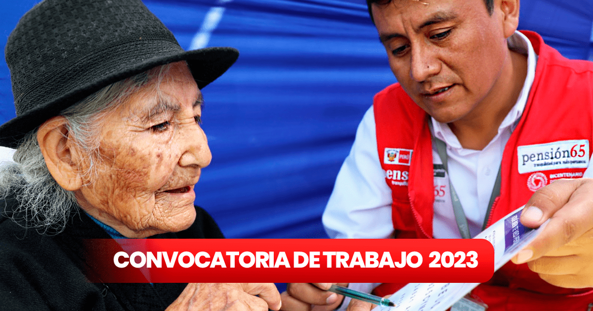Pensión 65 Convocatoria 2023 Cómo Postular A Empleos Con Sueldos De Pensión 65 Convocatoria 2023 Cómo Postular A Empleos Con Sueldos De