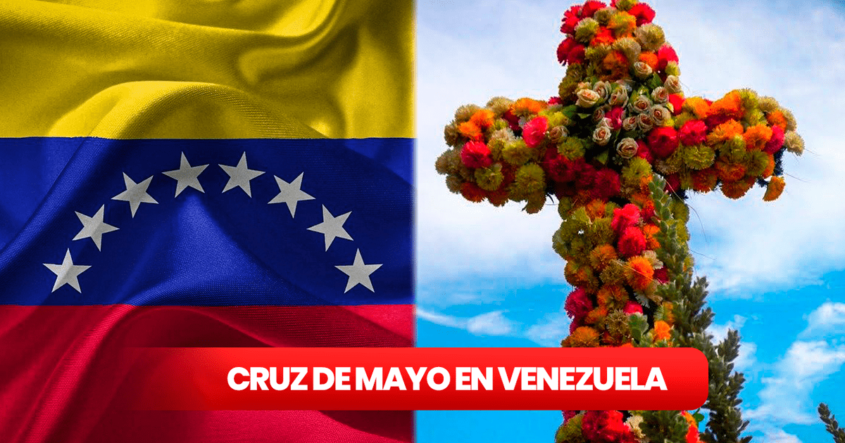 La Cruz de Mayo: ¿cuándo y cómo se celebra la Cruz de Mayo en Venezuela ...