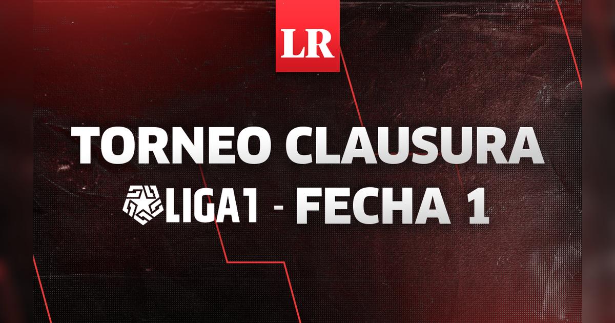 Torneo Clausura 2023, fecha 1, Liga 1 Betsson: programación, fixture