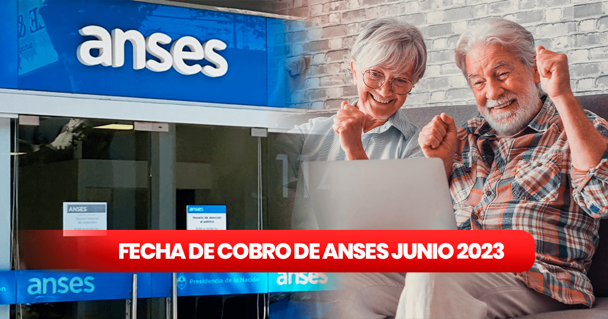 Fecha De Cobro Anses, Junio 2023: ¿Cuándo Pagan Mi Jubilación Y ...