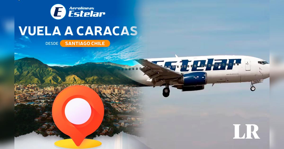Vuelos de Caracas a Santiago de Chile: aerolínea Estelar YA publicó el ...