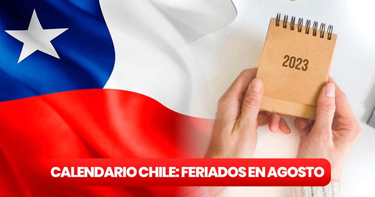 Calendario Chile 2023 Revisa Todos Los Feriados Y Días Festivos De Agosto Cuando Es El 0005