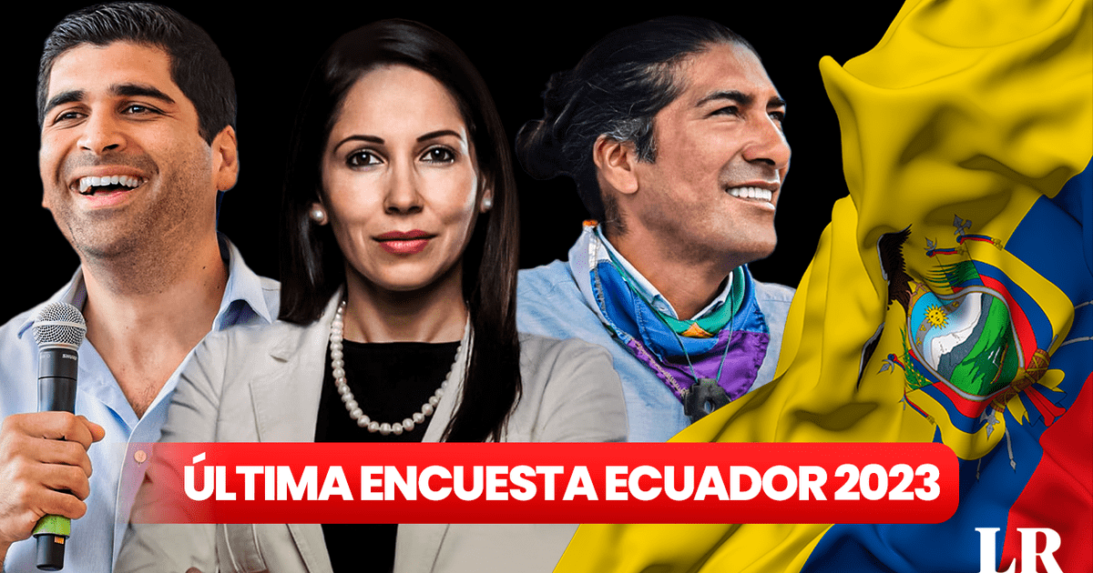 Última encuesta presidencial Ecuador ¿quién va ganando las Elecciones