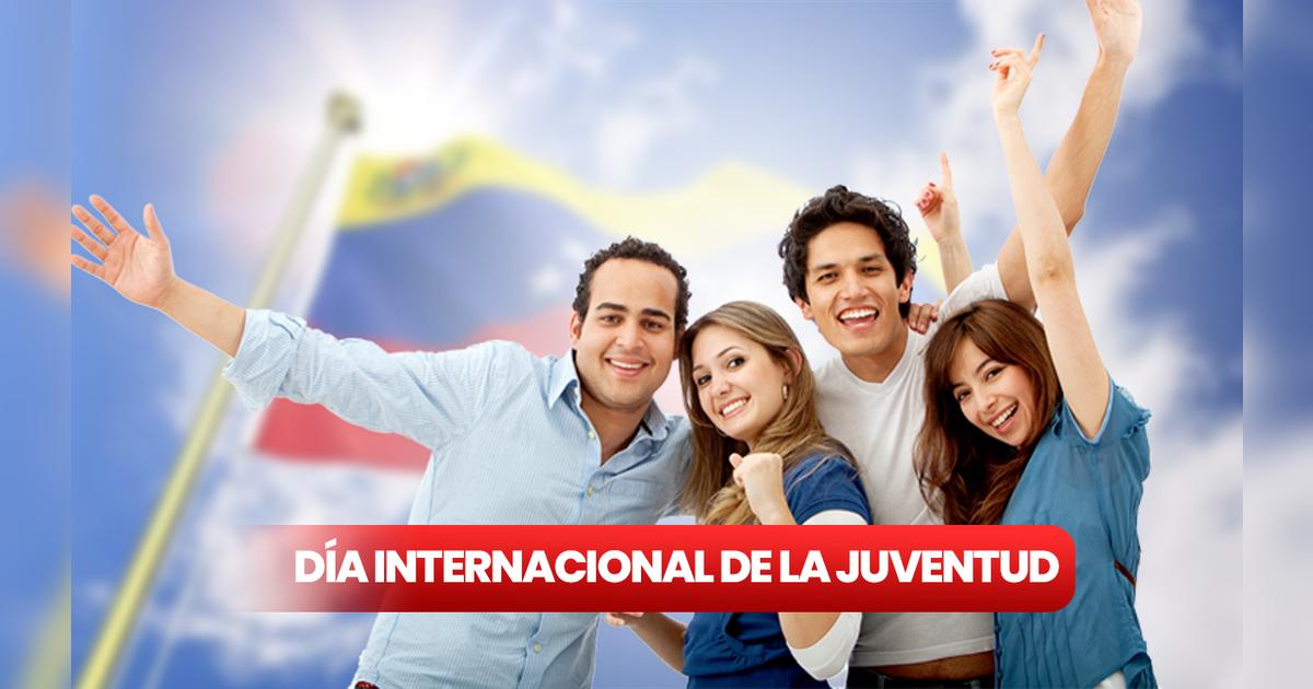Día Internacional de la Juventud 2023: imágenes y frases para celebrar ...
