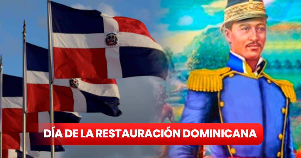 Día de la Restauración Dominicana ¿qué se celebra HOY, 16 de agosto