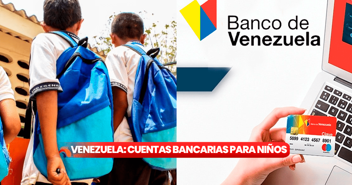 Qué bancos permiten abrir cuentas bancarias para menores de edad? Revisa AQUÍ cómo crearlas | cuenta kids | Banesco | Banco de Venezuela | Requisitos para abrir cuenta | Venezuela | RIF | LRTMV | venezuela | La República