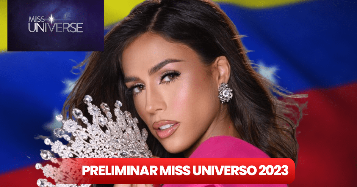 ¿Cuándo es la preliminar de Miss Universo 2023? LINK Miss Universo