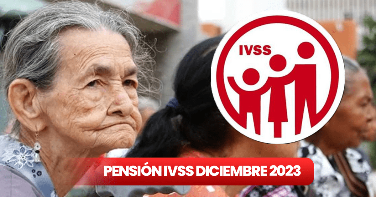 Pago Pensión IVSS Diciembre 2023: FECHA De Depósito, MONTO Y CRONOGRAMA ...