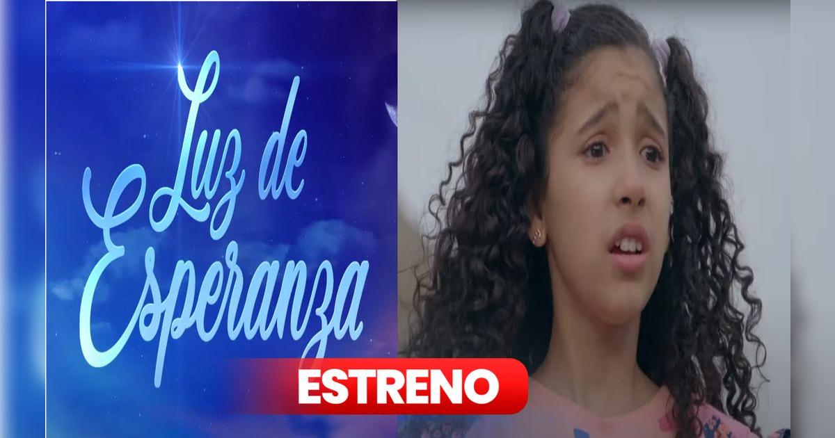 Luz De Esperanza Capitulo 138 En Español Tokyvideo Completo 'Luz de esperanza' [GRAN ESTRENO]: ¿a qué hora sale y de qué trata la