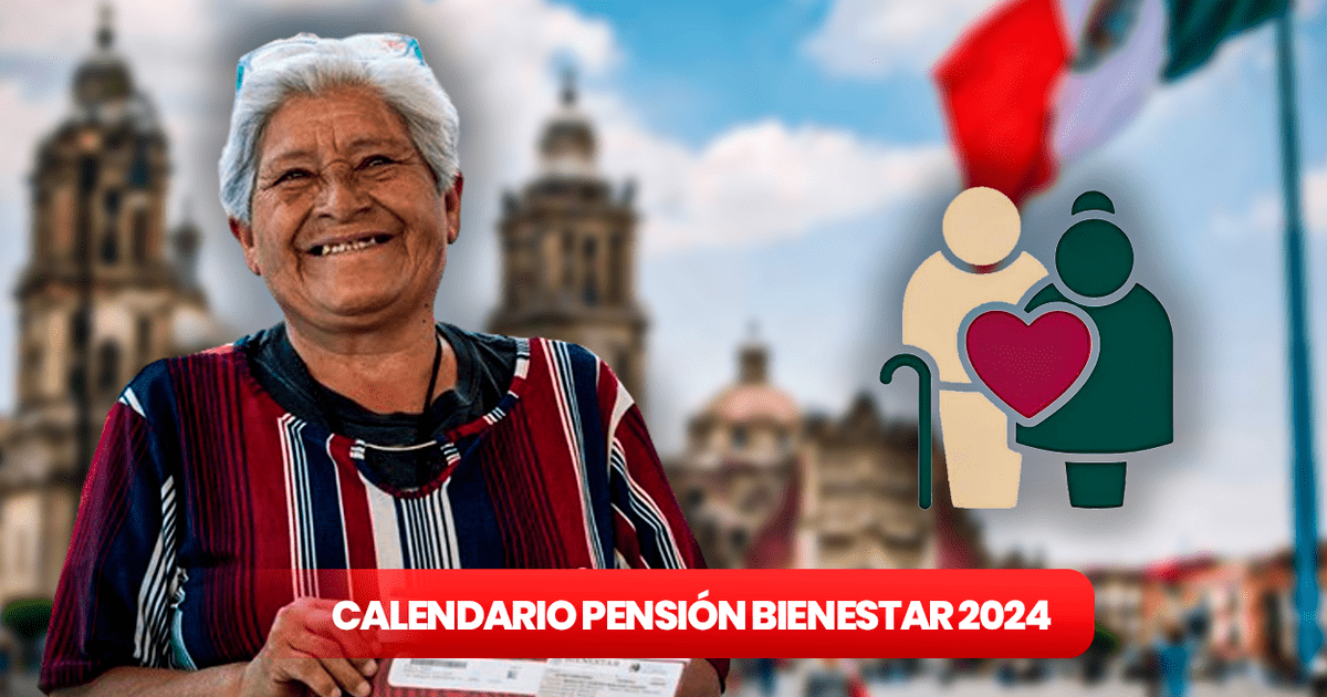 Calendario de pagos, Pensión Bienestar 2024 ¿cuándo será el próximo