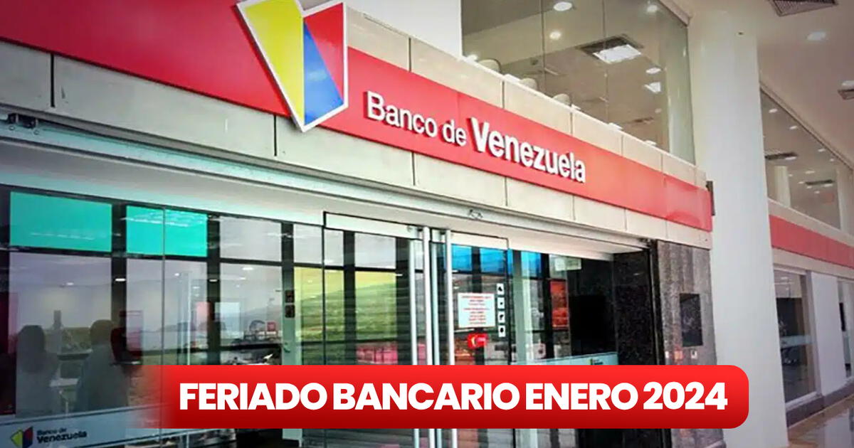 Lunes Bancario 2024 ¿los bancos en Venezuela abrirán este 1 de enero