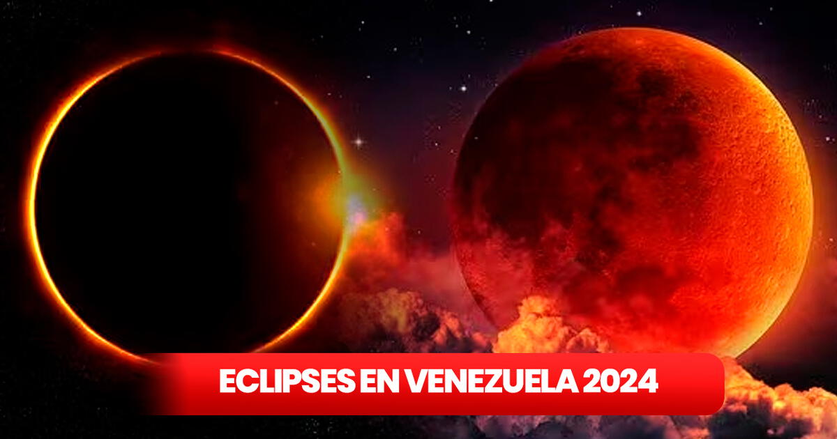 Eclipses 2024 en Venezuela fechas y horarios del fenómeno celeste