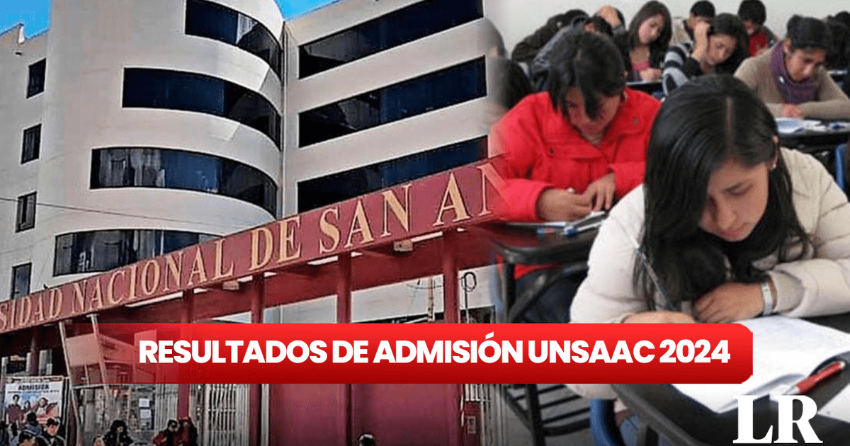 UNSAAC Admision | Resultados Examen UNSAAC 2024, EN VIVO: Lista De ...