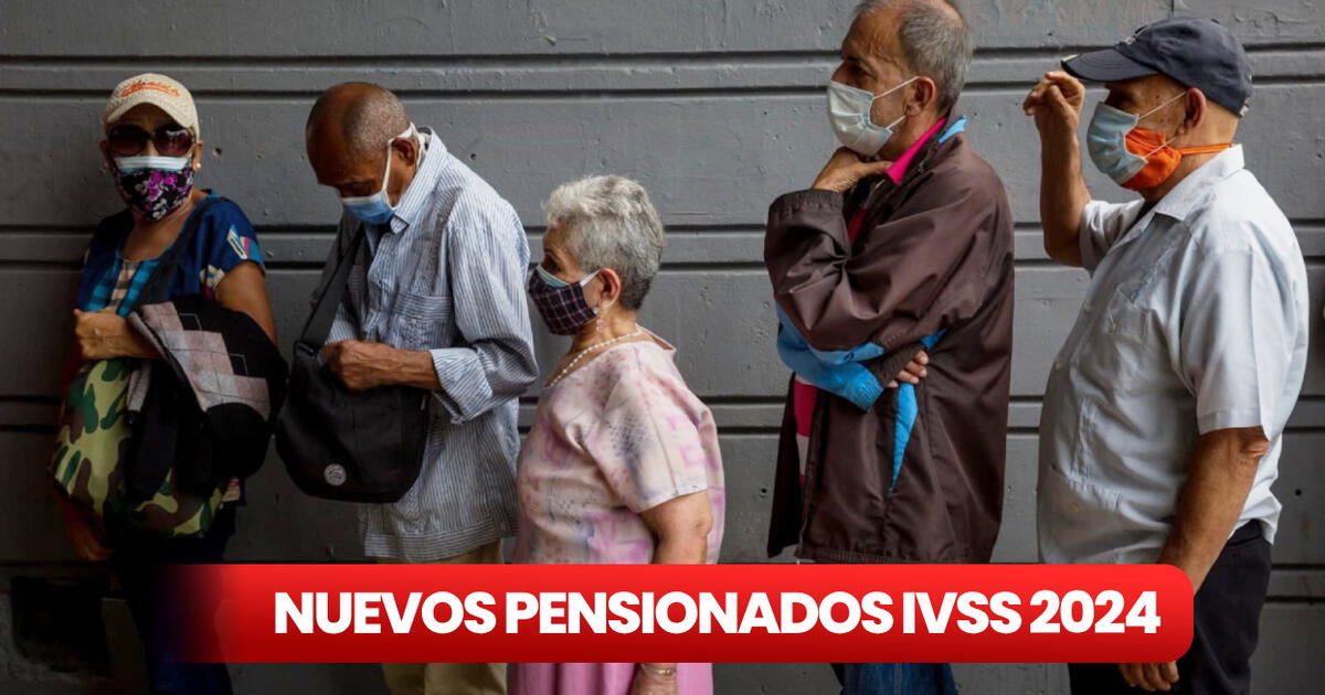 NUEVOS PENSIONADOS IVSS 2024: Revisa AQUÍ Si Te Toca Cobrar La Pensión ...