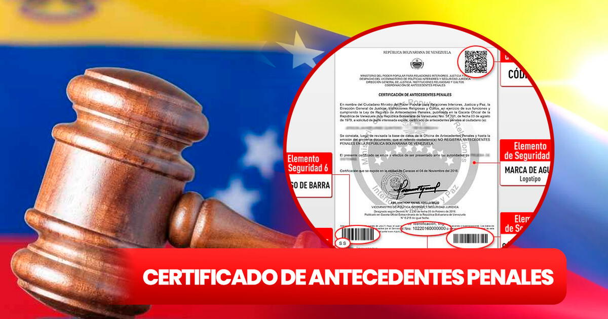 Antecedentes Penales En Venezuela 2024: ¿cómo Apostillar Y Cuál Es El ...