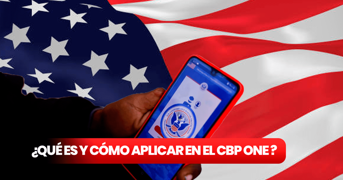 CBP One Estados Unidos | ¿Qué Es El CBP One? Cómo Aplicar, Para Que ...