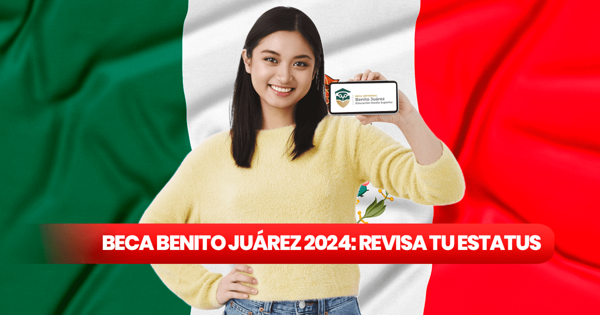 ¿Inscrito en la beca mexicana Benito Juárez 2024? Aprende a revisar tu