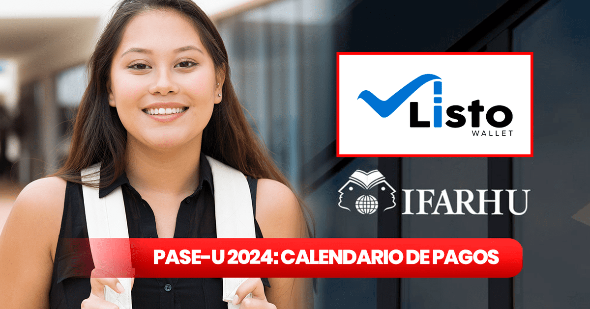 IFARHU 2024 calendario de pago OFICIAL de la beca PASEU por LISTO