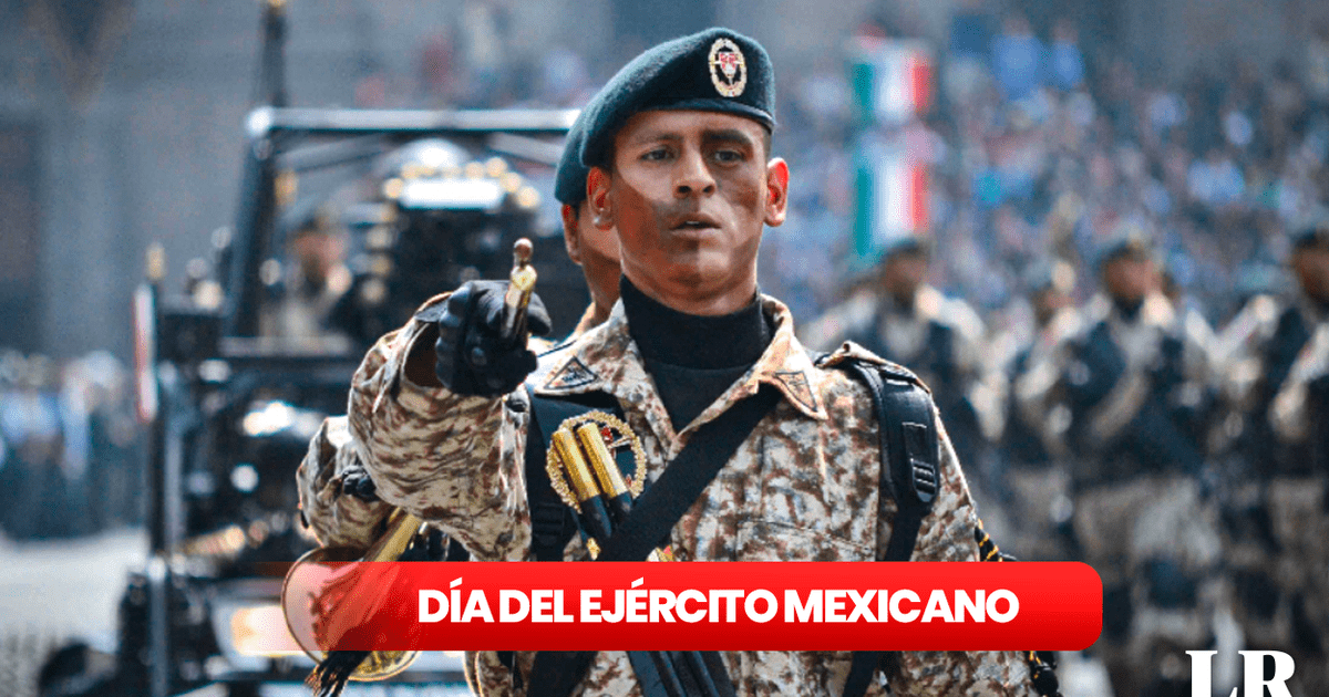 Día del Ejército Mexicano 2024: ¿cuál es su origen y por qué se celebra ...