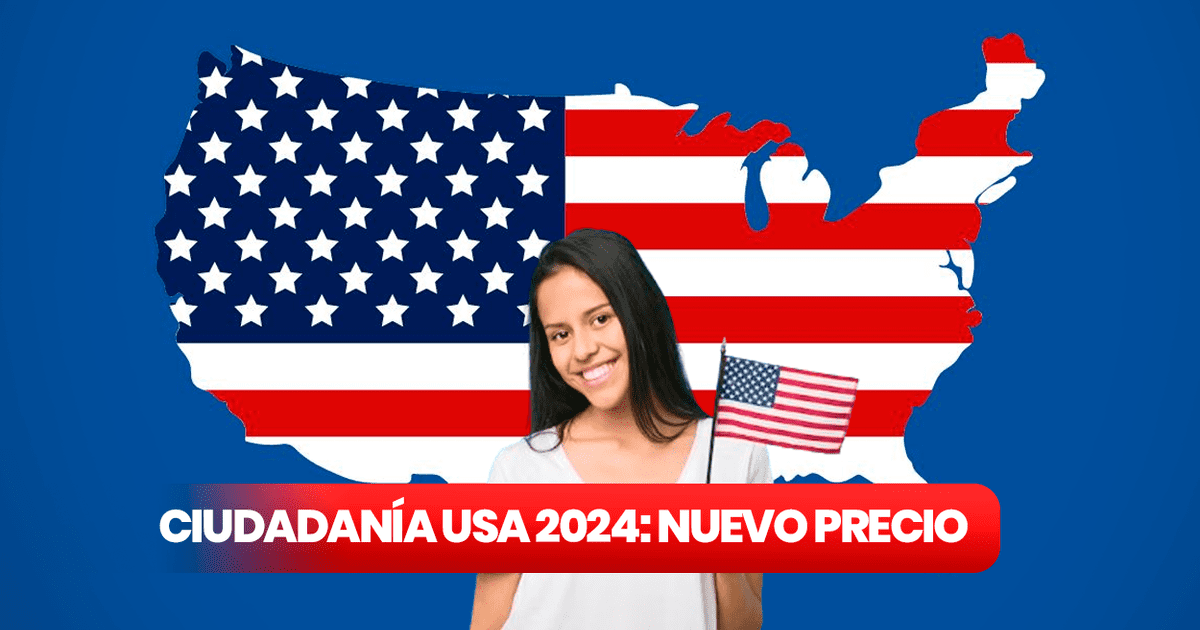 Ciudadan A Americana 2024 Este Es El Nuevo Monto A Pagar Por El   65dfae5d11bb376bf307a476 