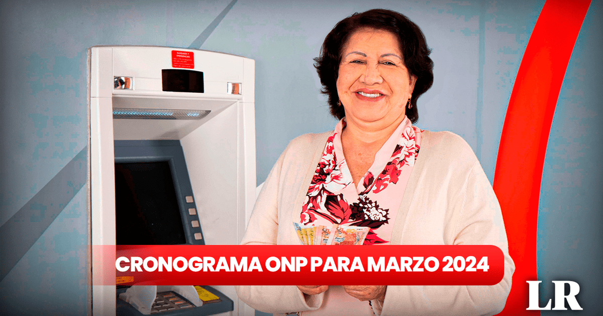 ONP, marzo 2024 revisa AQUÍ el cronograma de pago para pensionistas