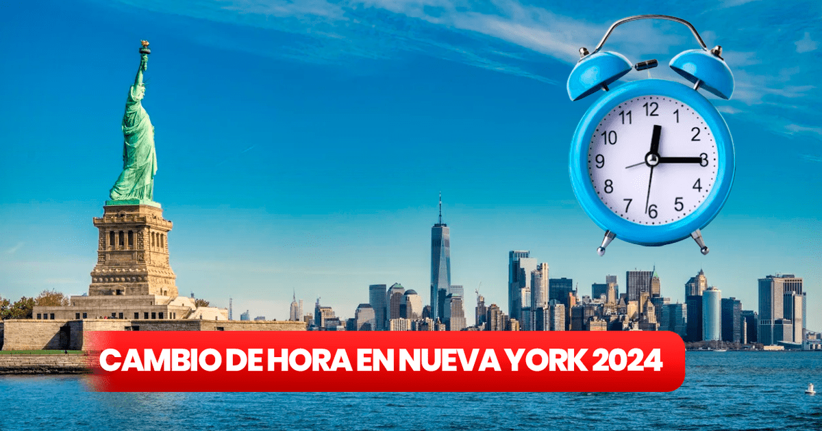 Cambio de hora en Nueva York 2024 ¿cuándo se modifica el reloj y por