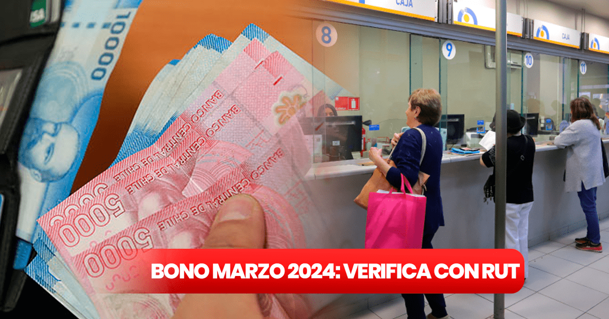 Bono Marzo 2024: Consultar Con RUT Y Fecha De Pago Para Beneficiarios ...