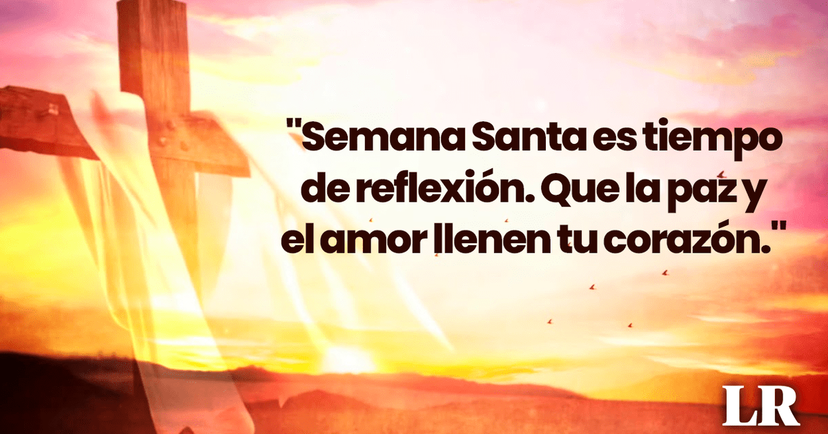 Frases De Semana Santa 2024 Dedicatorias Y Reflexiones Del Papa Francisco Para Conmemorar La 8128