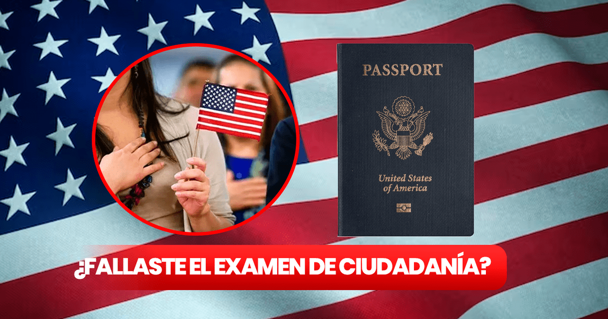 ¿Qué pasa si no apruebas el examen para la ciudadanía americana en