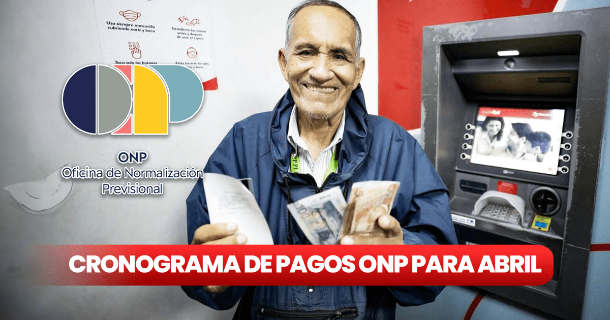 Revisa el CRONOGRAMA de pagos ONP, abril 2024 estas son las fechas