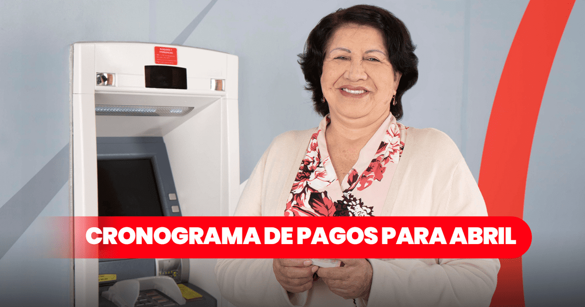 Este es el CRONOGRAMA de pagos de sueldos y pensiones para abril 2024