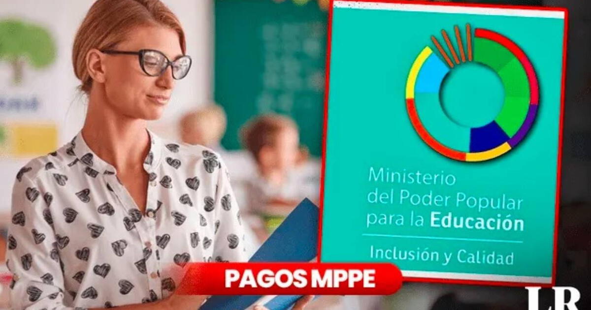 NUEVOS PAGOS MPPE, 18 de abril 2024 FECHAS de la SEGUNDA QUINCENA