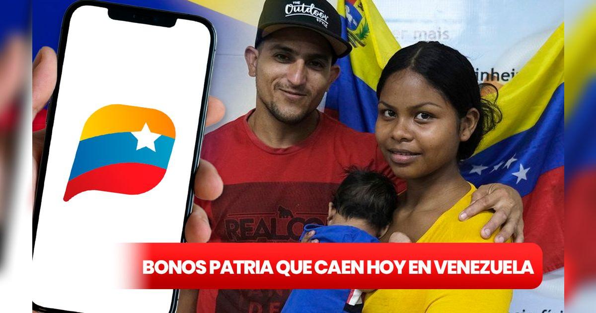Lista de NUEVOS BONOS Patria: estos son los PAGOS que caen del 23 al 31