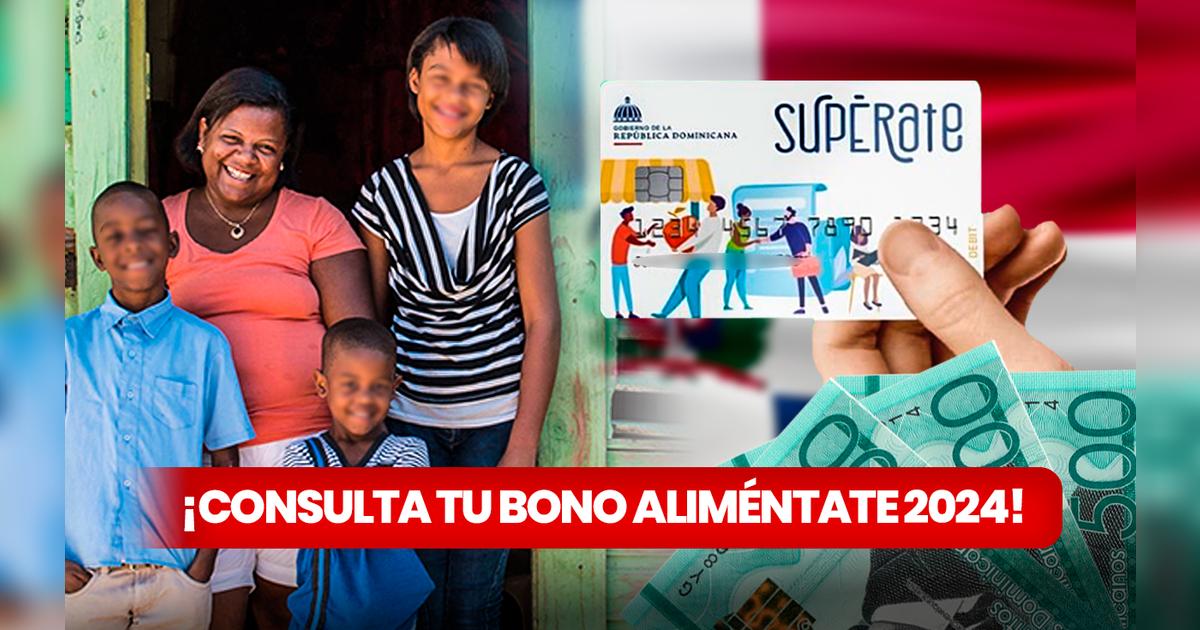 Bono Aliméntate 2024 consulta si recibiste los RD1.650 en tu Tarjeta