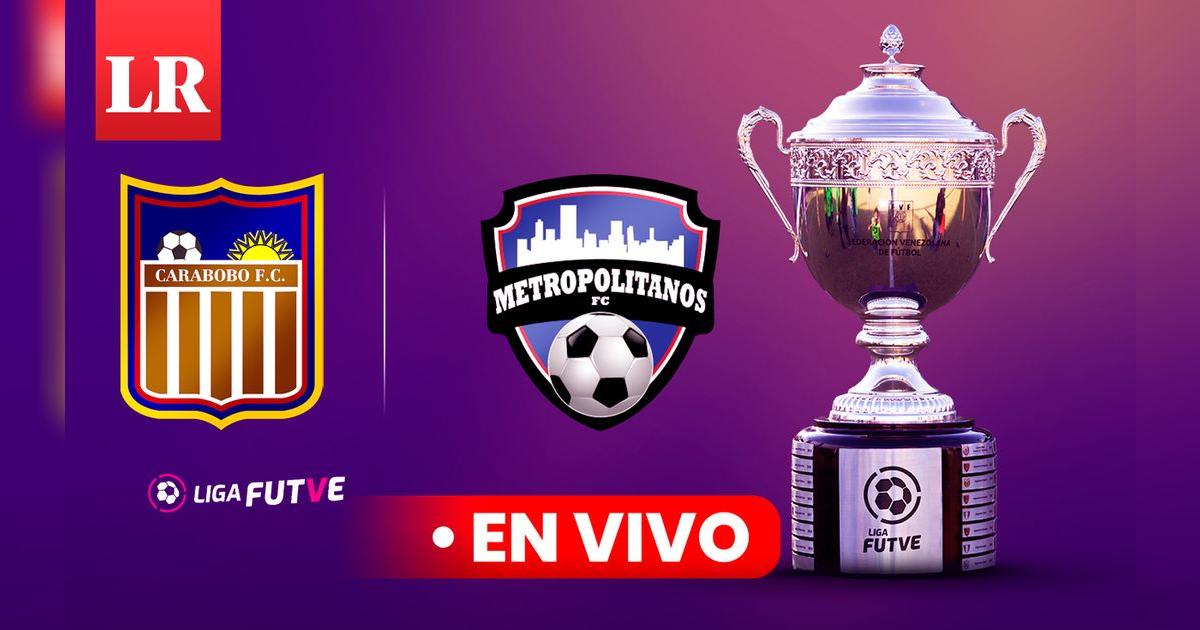 Carabobo vs Metropolitanos FC HOY, resultado final Liga Futve 2024: los ...