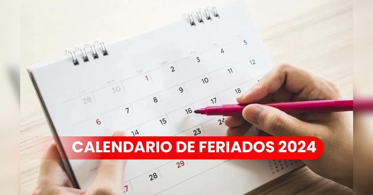 Calendario 2024 con feriados en Perú lista de días festivos que restan