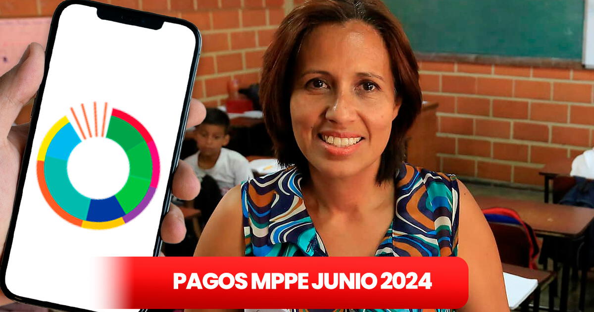 Pagos MPPE HOY, 21 De Junio 2024: SEGUNDA QUINCENA, NUEVO CESTATICKET Y ...