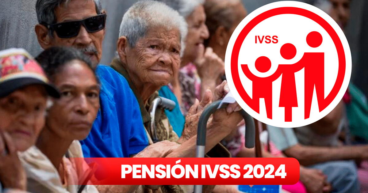 PAGO Pensión IVSS HOY, 24 De Junio 2024: FECHA DE DEPÓSITO, NUEVO MONTO ...