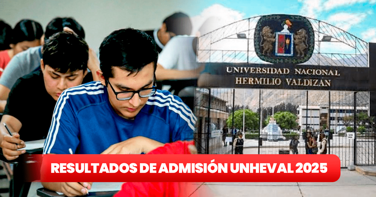 Resultados Examen De Admisión Unheval 2025: Revisa AQUÍ La Lista De ...