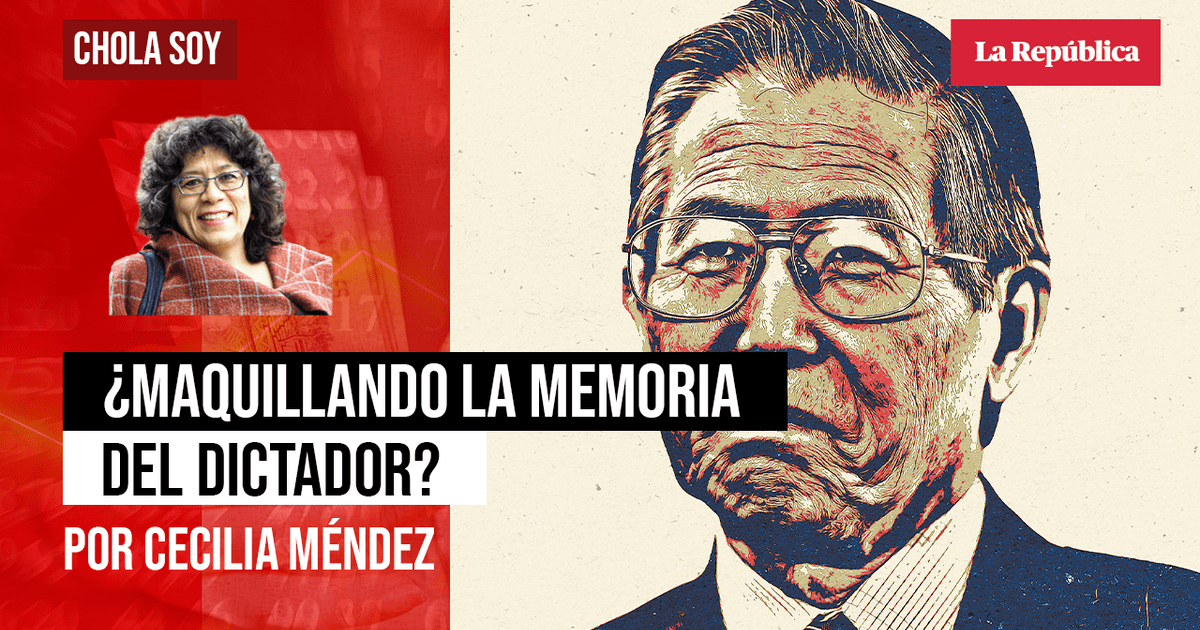 ¿Maquillando la memoria del dictador?, por Cecilia Méndez | Opinión ...