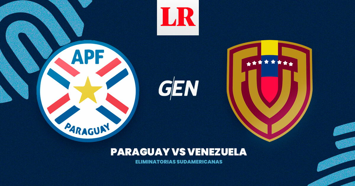 Dónde ver Paraguay vs Venezuela EN VIVO vía GEN Deportes La República