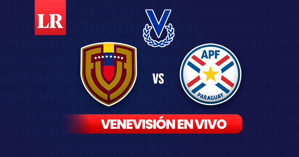 [VENEVISIÓN y TVES EN VIVO] VER Venezuela vs Paraguay HOY partido de