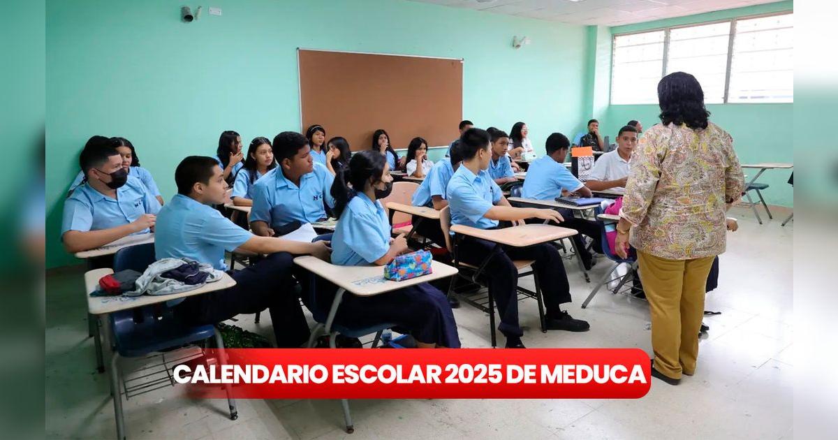 Calendario Escolar 2025 del Meduca fechas confirmadas del regreso a