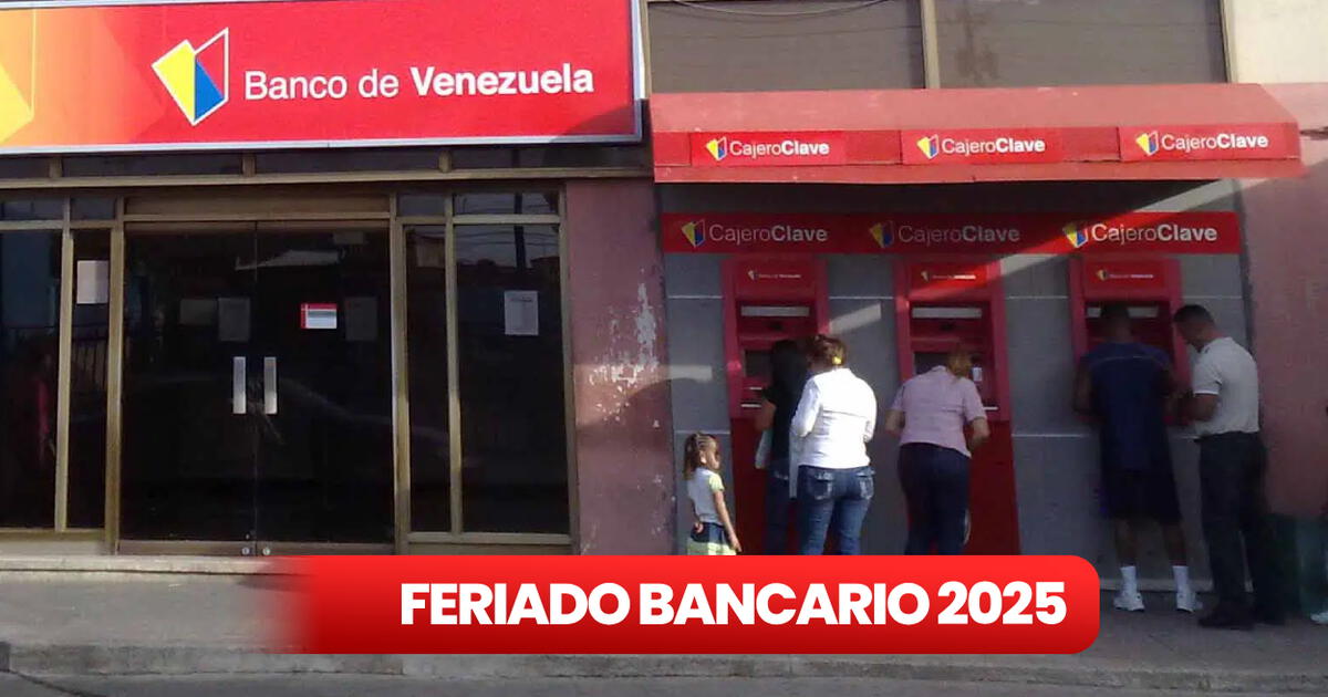Feriados Bancarios 2025 en Venezuela revisa cuándo cerrarán los bancos